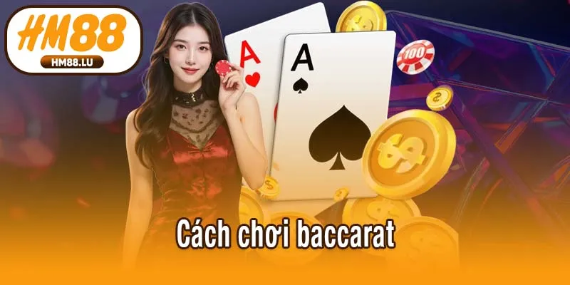 Cách chơi baccarat