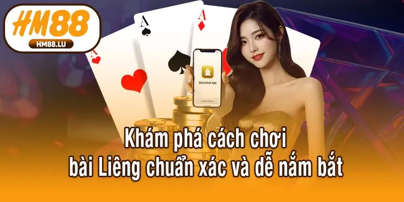 Khám phá cách chơi bài Liêng chuẩn xác và dễ nắm bắt