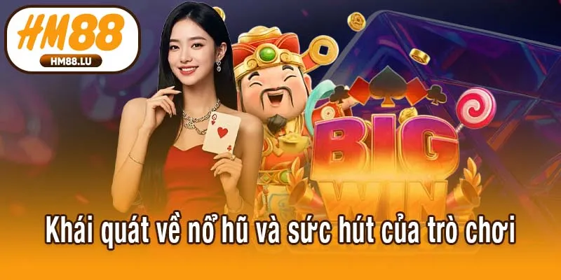 Khái quát về nổ hũ và sức hút của trò chơi