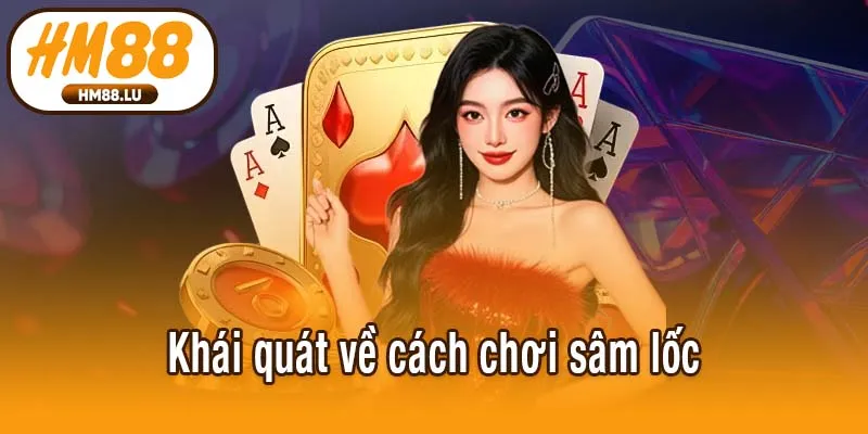 Khái quát về cách chơi sâm lốc