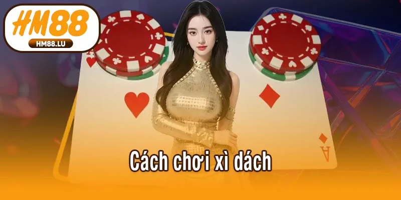 Cách chơi xì dách