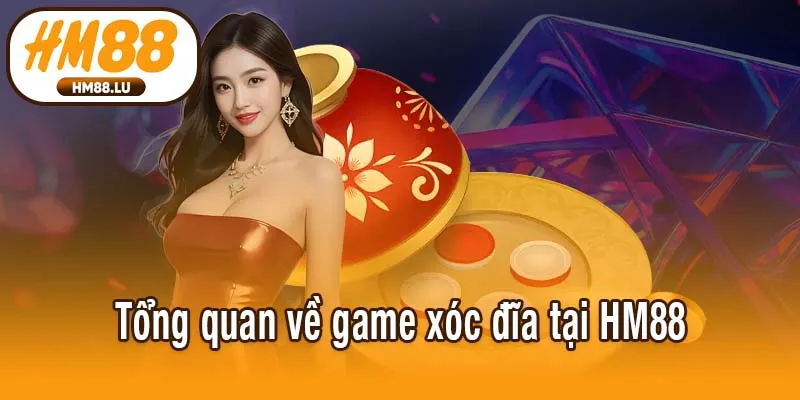 Tổng quan về game xóc đĩa tại HM88