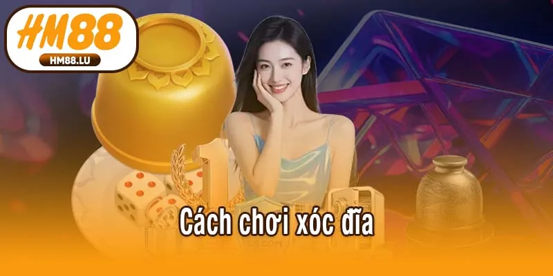 Cách chơi xóc đĩa