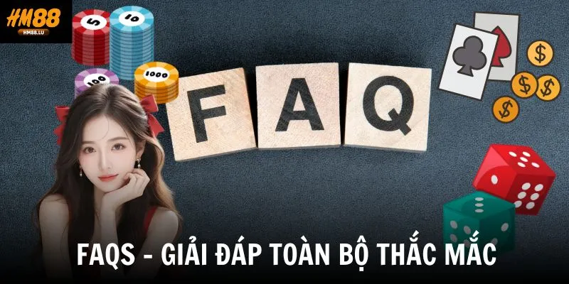 FAQs - Giải đáp thắc mắc
