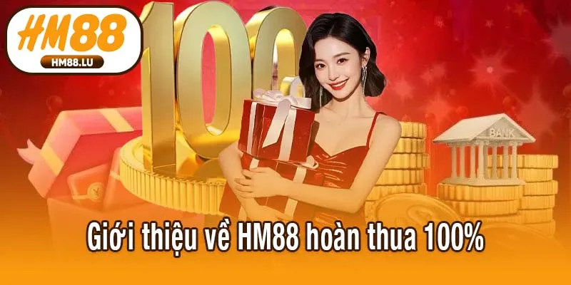 Giới thiệu về HM88 hoàn thua 100%