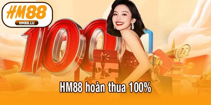 HM88 hoàn thua 100%